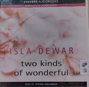Two Kinds of Wonderful written by Isla Dewar performed by Vivien Heilbron on Audio CD (Unabridged)
